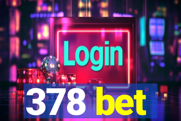 378 bet